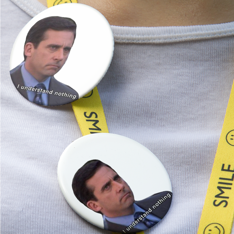 The Office Michael Scott I Understand Nothing Yazılı 44MM İğneli Rozet