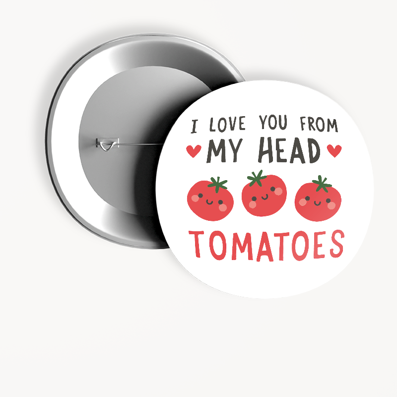 Love Tomatoes Temalı 44MM İğneli Rozet