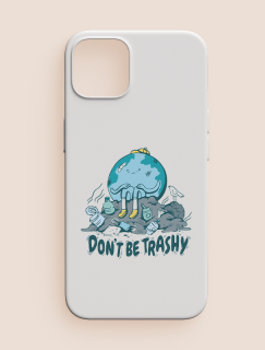 Don't Be Trashy Yazılı iPhone 13 Pro Telefon Kılıfı