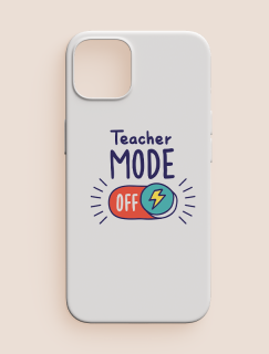 Teacher Mode Off Yazılı iPhone 12 Pro Telefon Kılıfı