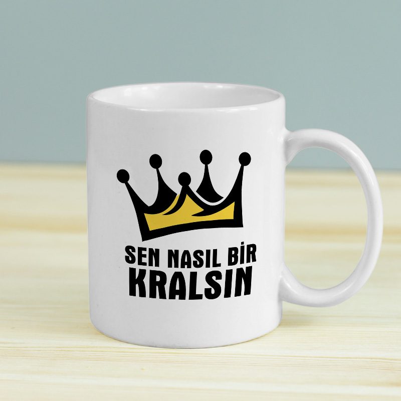 Sen Nasıl Bir Kralsın Yazılı Porselen Kupa Bardak