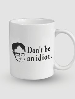 The Office Don't Be An Idiot Esprili Dwight Tasarımlı Beyaz Porselen Kupa Bardak