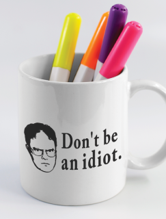 The Office Don't Be An Idiot Esprili Dwight Tasarımlı Beyaz Porselen Kupa Bardak