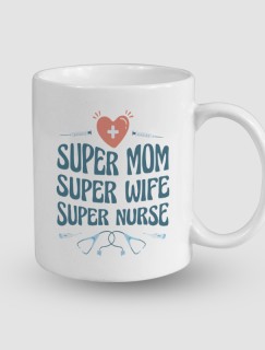 Super Mom Super Wife Super Nurse Yazılı Beyaz Porselen Kupa Bardak