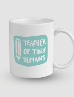 Teacher of Tiny Humans Yazılı Beyaz Porselen Kupa Bardak