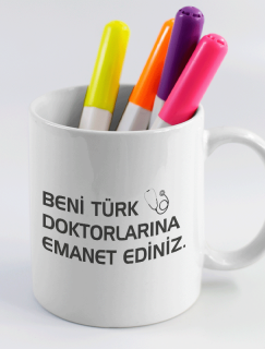Beni Türk Doktorlarına Emanet Ediniz Yazılı Beyaz Porselen Kupa Bardak