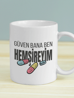 Güven Bana Ben Hemşireyim Yazılı Beyaz Porselen Kupa Bardak