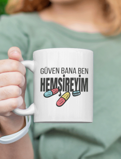 Güven Bana Ben Hemşireyim Yazılı Beyaz Porselen Kupa Bardak