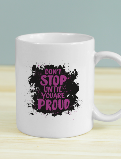 Don't Stop Until You Are Proud Mottolu Beyaz Porselen Kupa Bardak