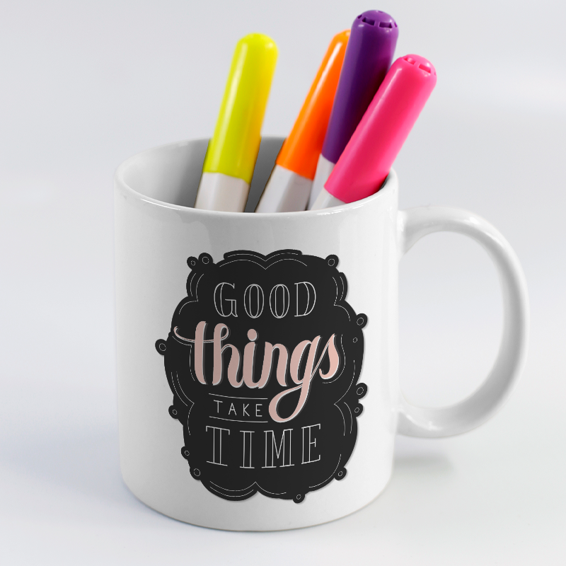 Good Things Take A Time Yazılı Beyaz Porselen Kupa Bardak