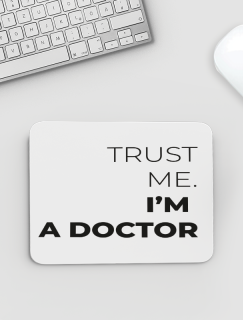Trust Me I am a Doctor Yazılı Mousepad