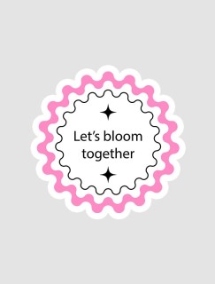 Let's Bloom Together Mottolu Sticker